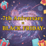 7周年×ブラックフライデー感謝祭のお知らせ